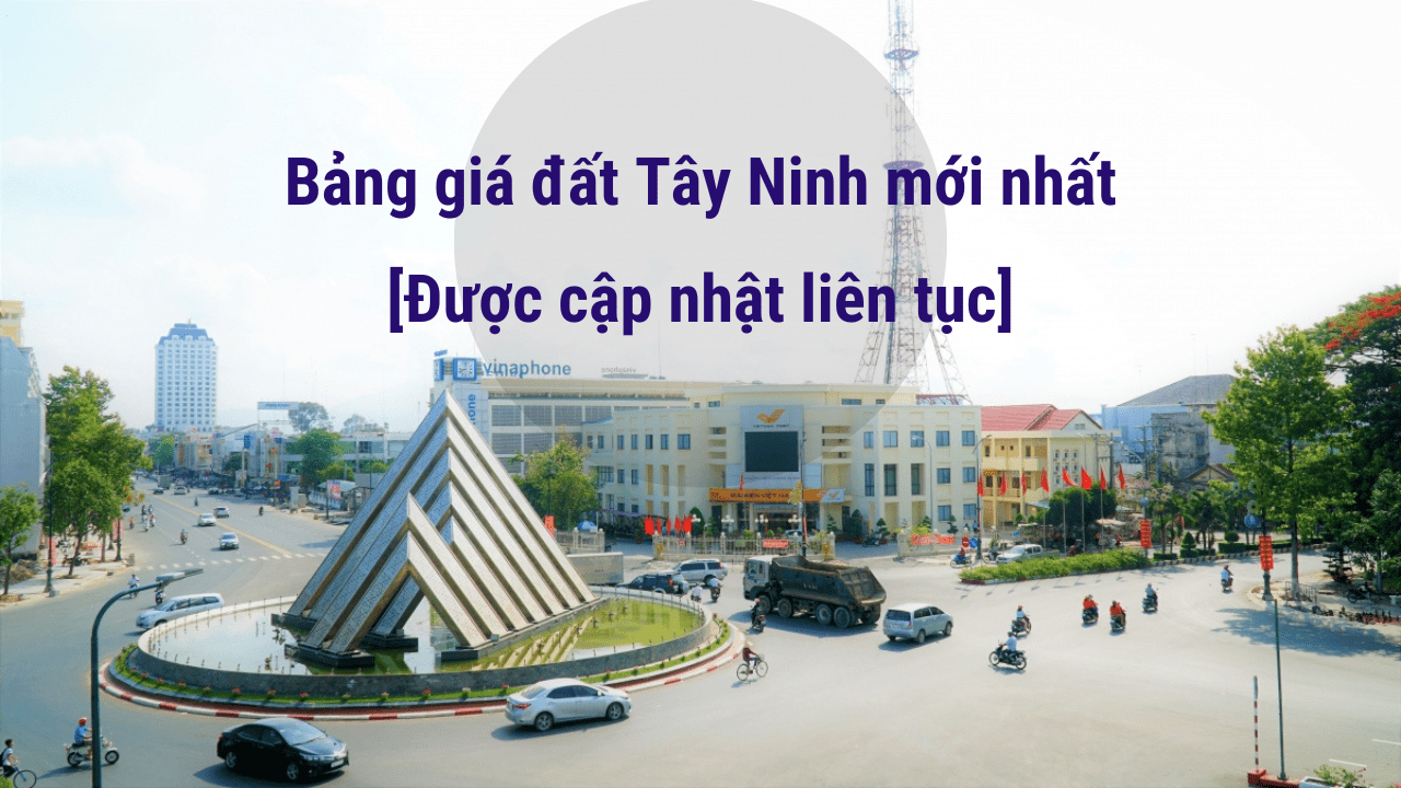 Bảng giá đất Tây Ninh mới nhất 24h qua